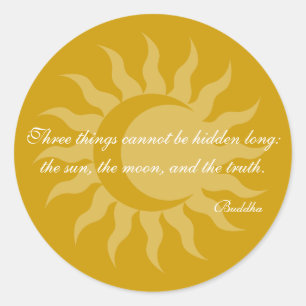 Three Things Cannot Be Long Hidden Buddha Quote Classic Round Sticker