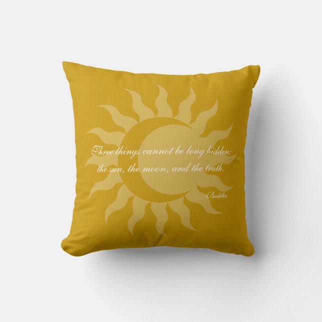 Three Things Cannot Be Long Hidden Buddha Quote Cushion (Front)
