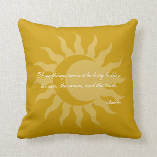 Three Things Cannot Be Long Hidden Buddha Quote Cushion