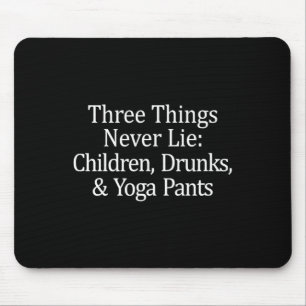 Three Things That Never Lie - Children Drunks And Mouse Pad
