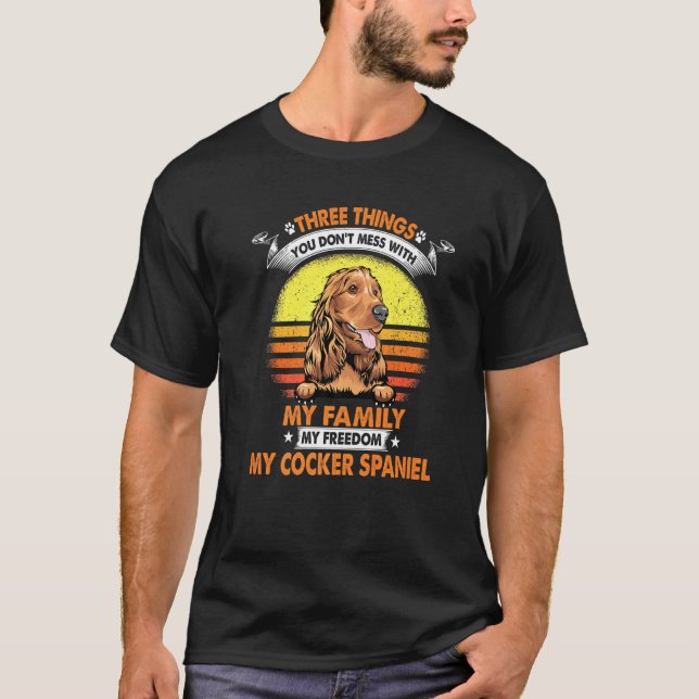 Three Things You Don T Mess With Cocker Spaniel Do T-Shirt (Front)