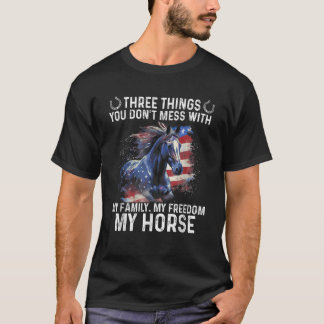 Three Things You Don t Mess With My Family Freedom T-Shirt