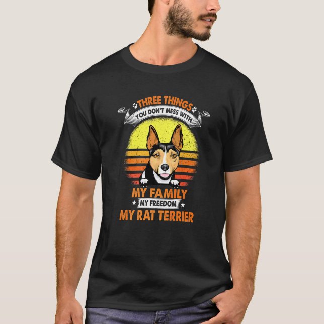Three Things You Don T Mess With Rat Terrier Funny T-Shirt (Front)