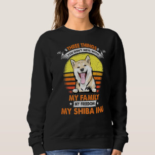 Three Things You Don T Mess With Shiba Inu Funny D Sweatshirt