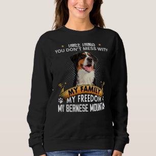 Three Things You Don't Mess With Bernese Mountain Sweatshirt