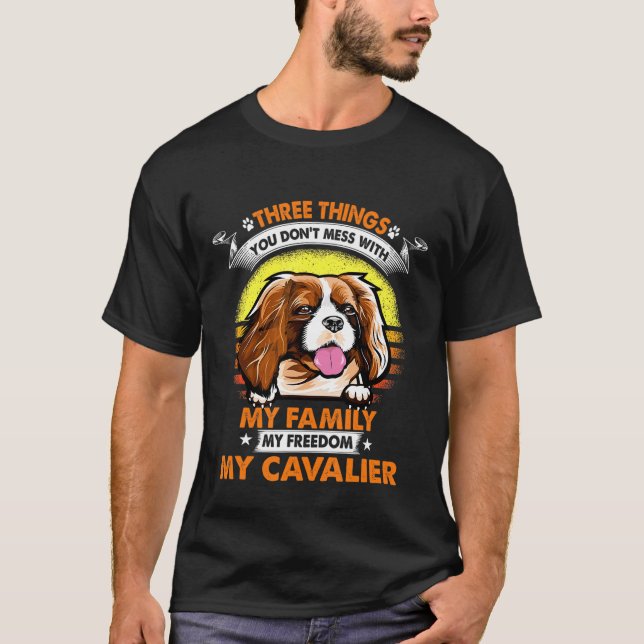 Three Things You Dont Mess With Cavalier Dog T-Shirt (Front)