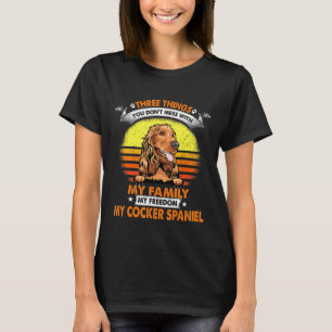 Three Things You Dont Mess With Cocker Spaniel Dog T-Shirt