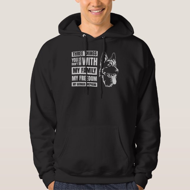 Three Things You Don't Mess With German Shepherd 5 Hoodie (Front)
