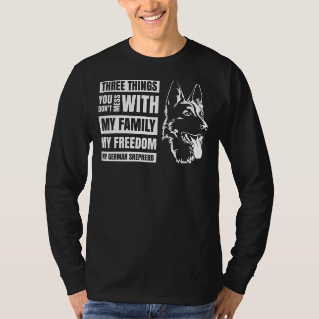 Three Things You Don't Mess With German Shepherd 5 T-Shirt (Front)