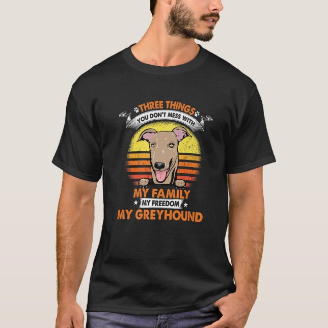 Three Things You Don't Mess With Greyhound Funny D T-Shirt (Front)