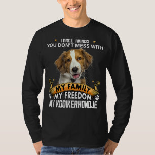 Three Things You Don't Mess With Kooikerhondje Dog T-Shirt