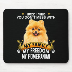 Three Things You Dont Mess With Meranian Dog  Mouse Pad