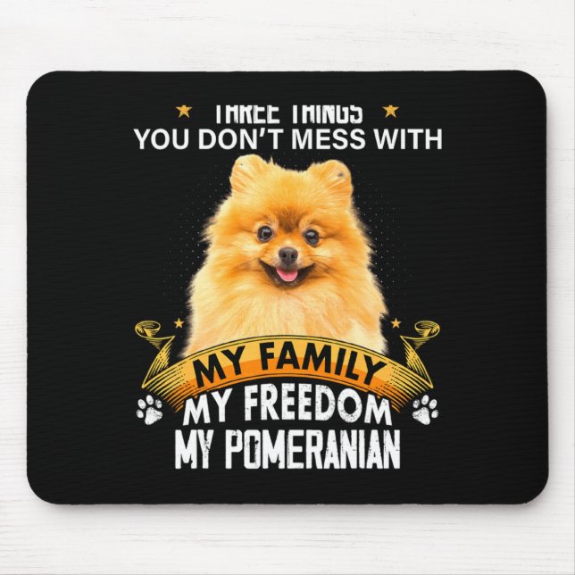 Three Things You Dont Mess With Meranian Dog  Mouse Pad (Front)