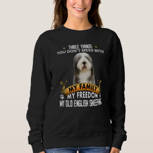 Three Things You Don't Mess With Old English Sheep Sweatshirt