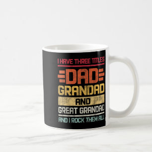 Three Titles Dad Grandad & Great Grandad And I Coffee Mug