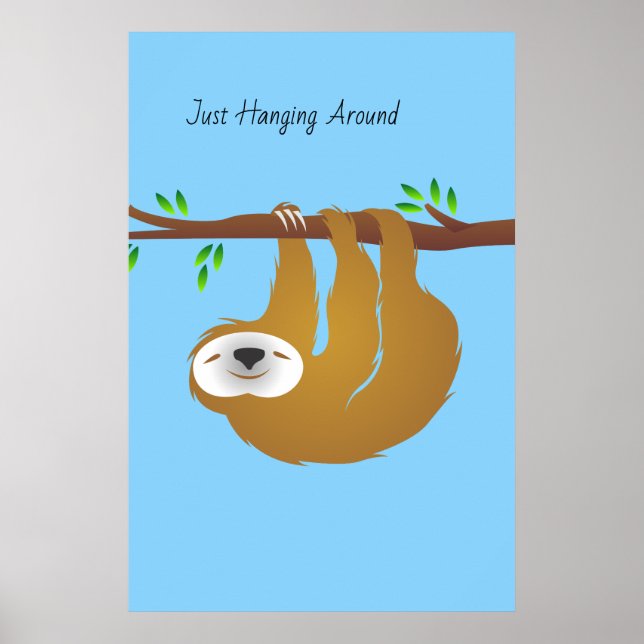 Three-Toed Sloth Just Hanging Around Poster (Front)