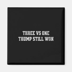 Three Vs One And Trump Still Won Presidential Deby Magnet