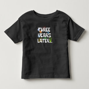 Three Years Later, Funny 3rd Birthday Party Toddler T-Shirt