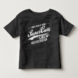 Three Years Of Being Supercute Crew (3rd Birthday) Toddler T-Shirt