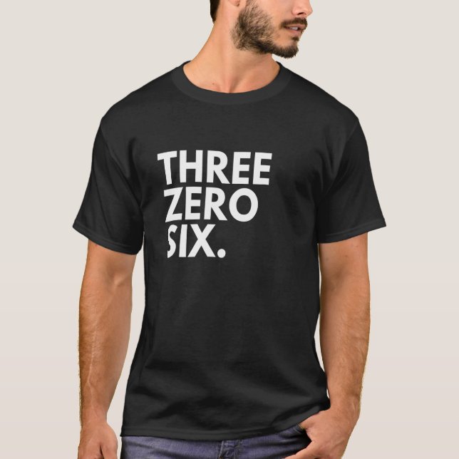 THREE ZERO SIX Area Code 306 Saskatchewan Saskatch T-Shirt (Front)