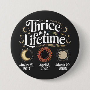 Thrice in a Lifetime 2025 Solar Eclipse Astronomy 7.5 Cm Round Badge