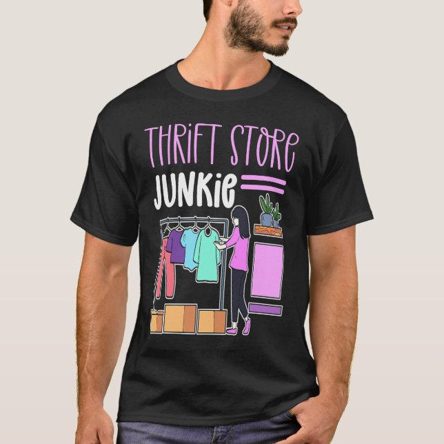 Thrift Store Junkie Thrift Shop Thrifting T-Shirt (Front)
