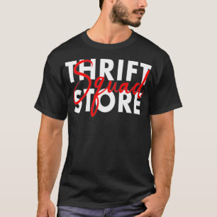 Thrift Store Squad Thrifting Shopping Second Hand T-Shirt
