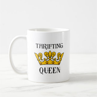 Thrifting Queen- Funny Bargain Hunter's Quotes  T- Coffee Mug