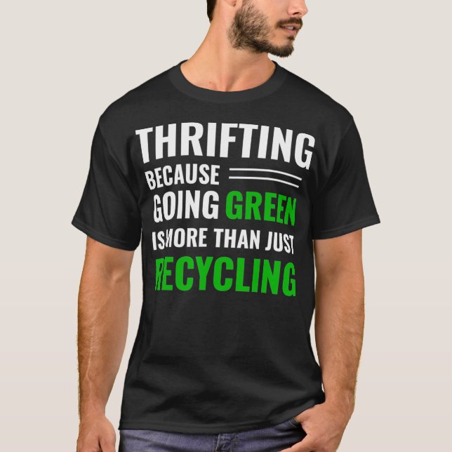 Thrifting Recycling Tee Thrifter Be Green _19  (Front)