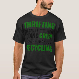 Thrifting Recycling Tee Thrifter Go Green _4