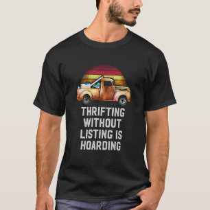 Thrifting Without Listing Is Hoarding Thrifter Fle T-Shirt