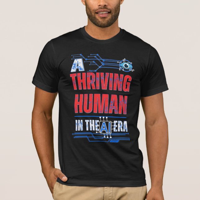 Thriving Human in the AI Era – Motivational Tech  T-Shirt (Front)