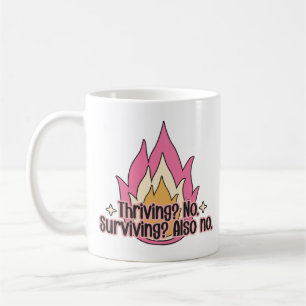 Thriving? no surviving? also no coffee mug