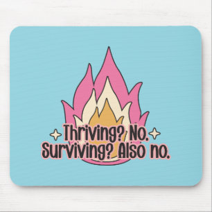 Thriving? no surviving? also no mouse pad
