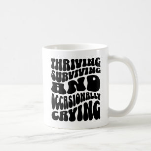 Thriving Surviving Occasionally Crying Funny Coffee Mug