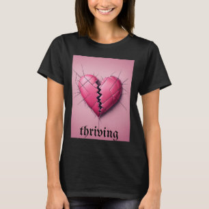 Thriving Valentine Broken Heart T-Shirt
