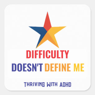 Thriving With ADHD* DIFFICULTY Doesn't Define Me Square Sticker