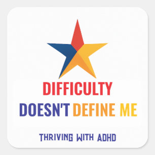 Thriving With ADHD* DIFFICULTY Doesn't Define Me Square Sticker