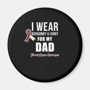 Throat Cancer Tshirt Burgundy Ivory for my Dad Magnet