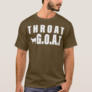 Throat Goat Funny Men Joke Goat Lover Quote  T-Shirt