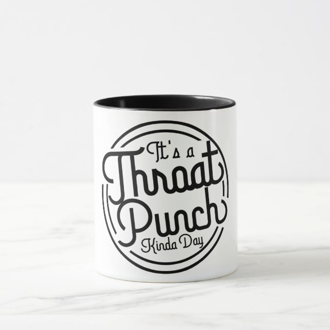 Throat Punch Kinda Day Mug (Center)