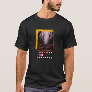 Through the Darkness – Inspirational Forest Path T T-Shirt