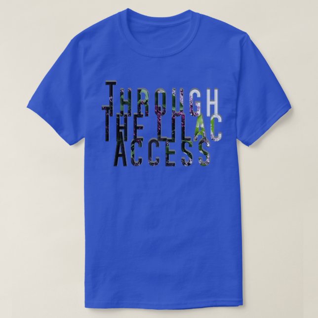 Through The Lilac Access T-Shirt (Design Front)