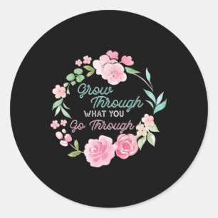 Through What You Go Through Mental Health Problems Classic Round Sticker