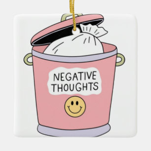 Throw Away Negative Thoughts Ceramic Ornament