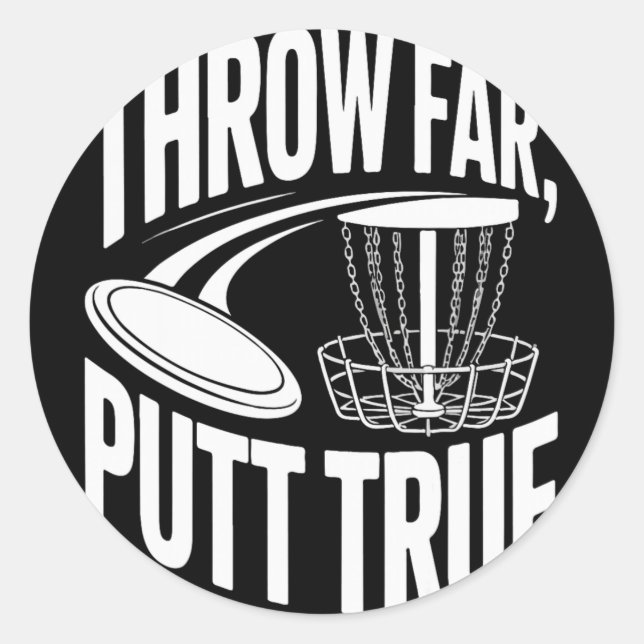 Throw Far Putt True Disc Golf Pion _2  Classic Round Sticker (Front)