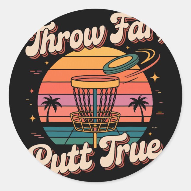 Throw Far Putt True Disc Golf Pion  Classic Round Sticker (Front)