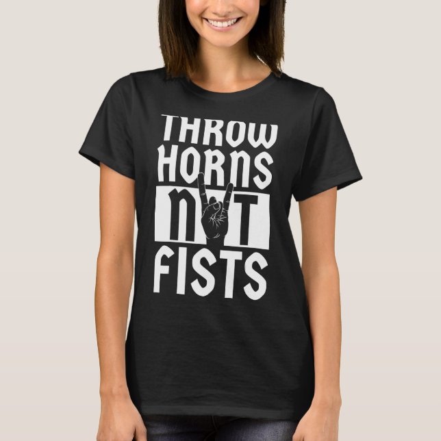 Throw Horns Not Fists - Funny Heavy Metal Devil Fa T-Shirt (Front)