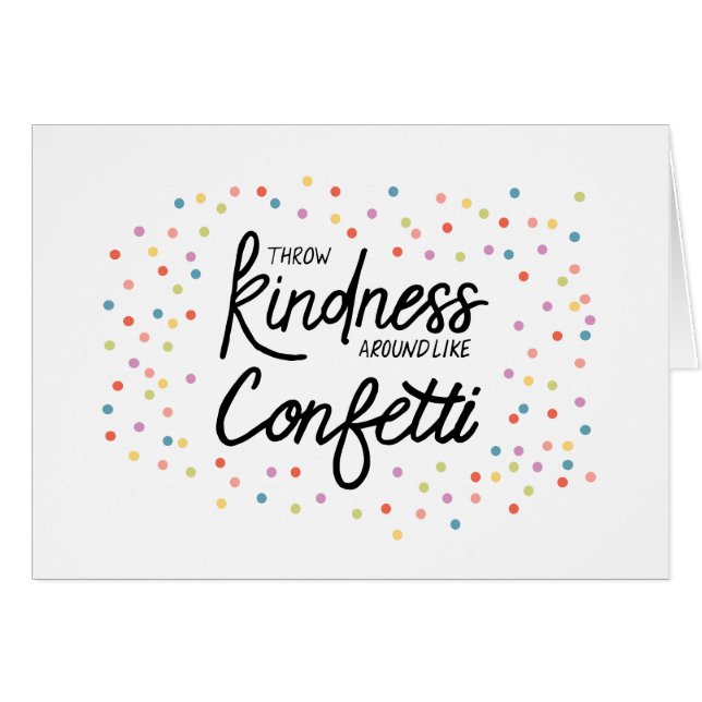 Throw Kindness Around Like Confetti (Front Horizontal)