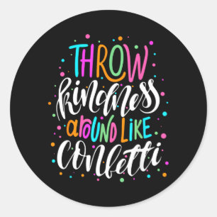 Throw Kindness Around Like Confetti Anti Bullying Classic Round Sticker